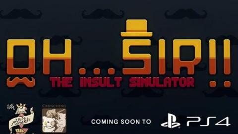 Oh…Sir ! ! The Insult Simulator se date sur PS4